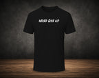 Never Give Up - Half Sleeve Round Neck T-Shirt