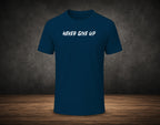 Never Give Up - Half Sleeve Round Neck T-Shirt