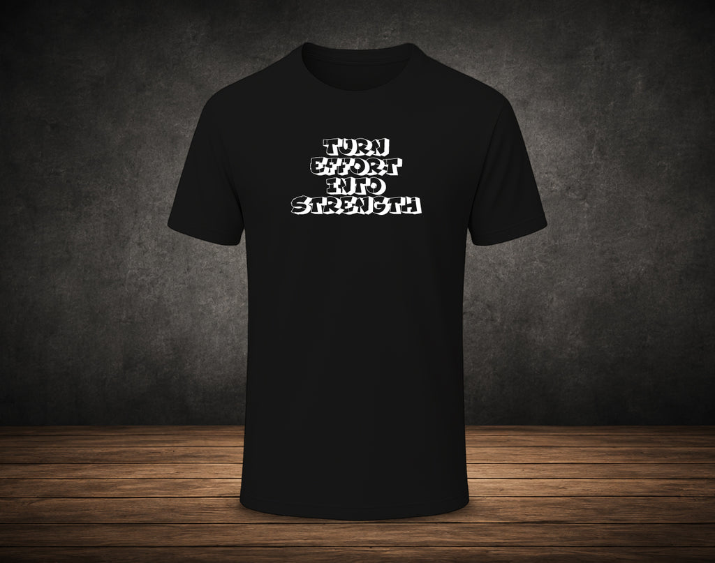 Turn Effort into Strength - Half Sleeve Round Neck T-Shirt