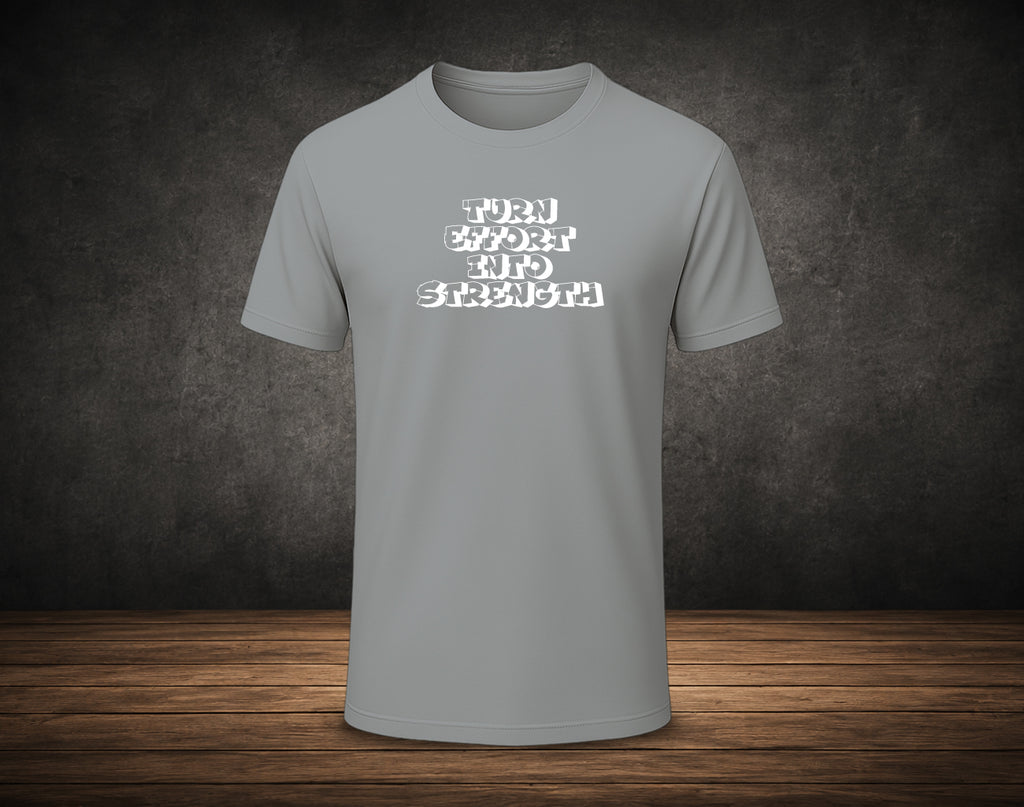 Turn Effort into Strength - Half Sleeve Round Neck T-Shirt