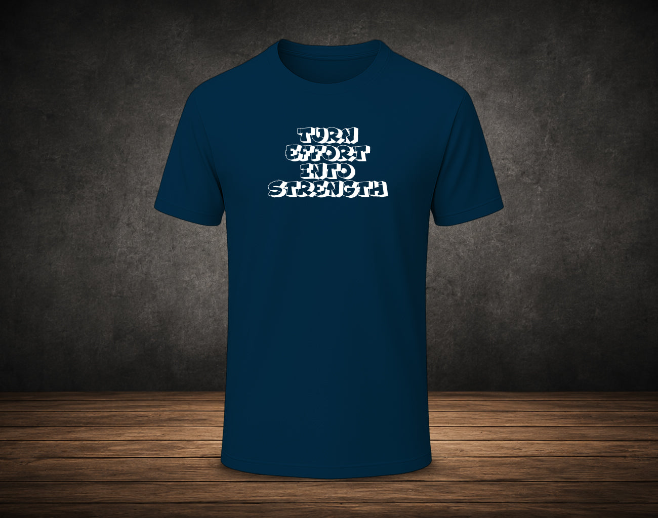 Turn Effort into Strength - Half Sleeve Round Neck T-Shirt