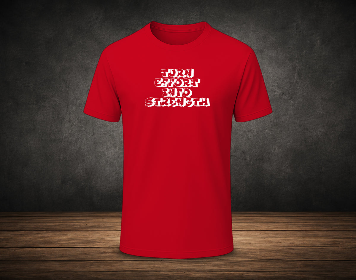 Turn Effort into Strength - Half Sleeve Round Neck T-Shirt (Gym T-Shirt)