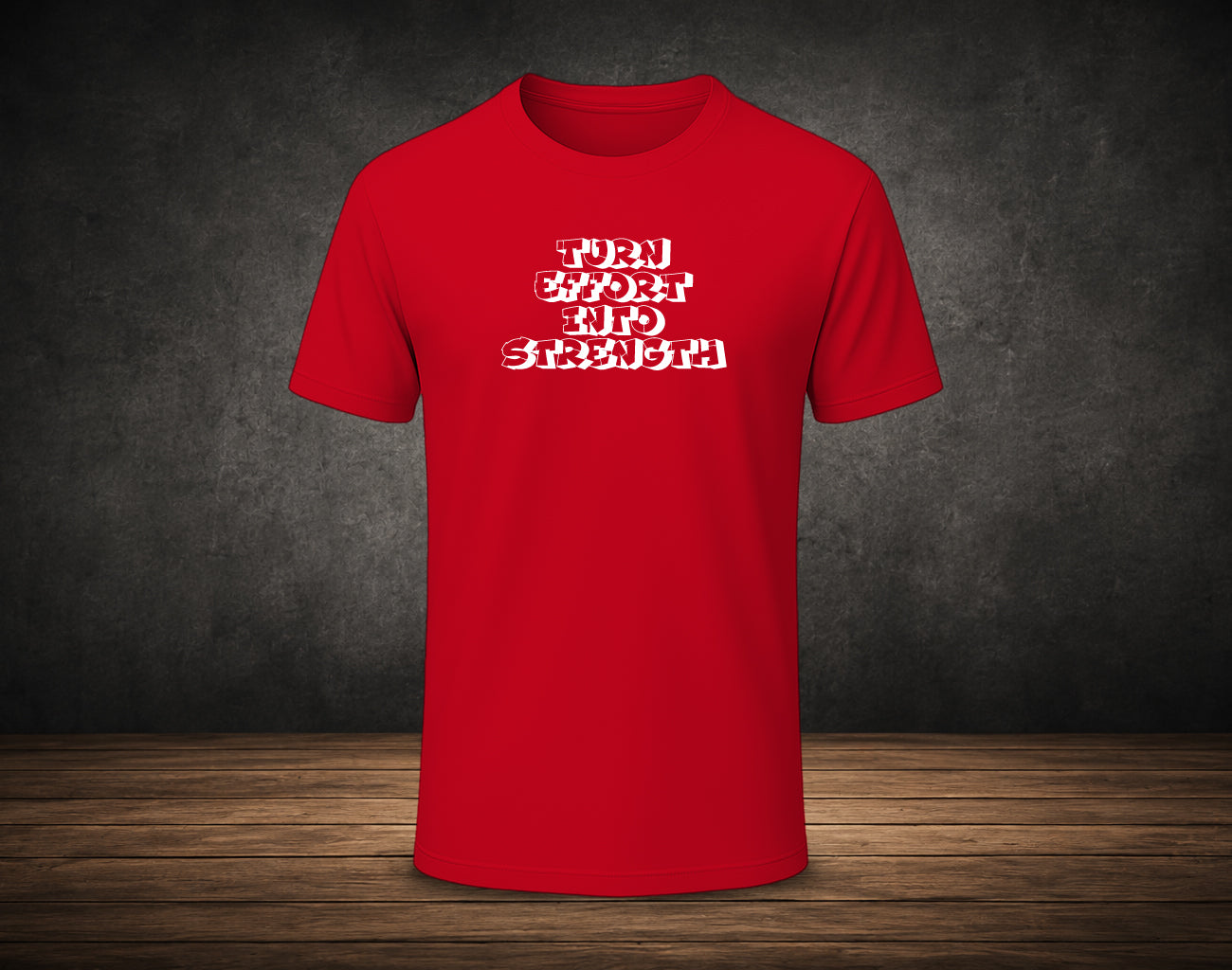 Turn Effort into Strength - Half Sleeve Round Neck T-Shirt