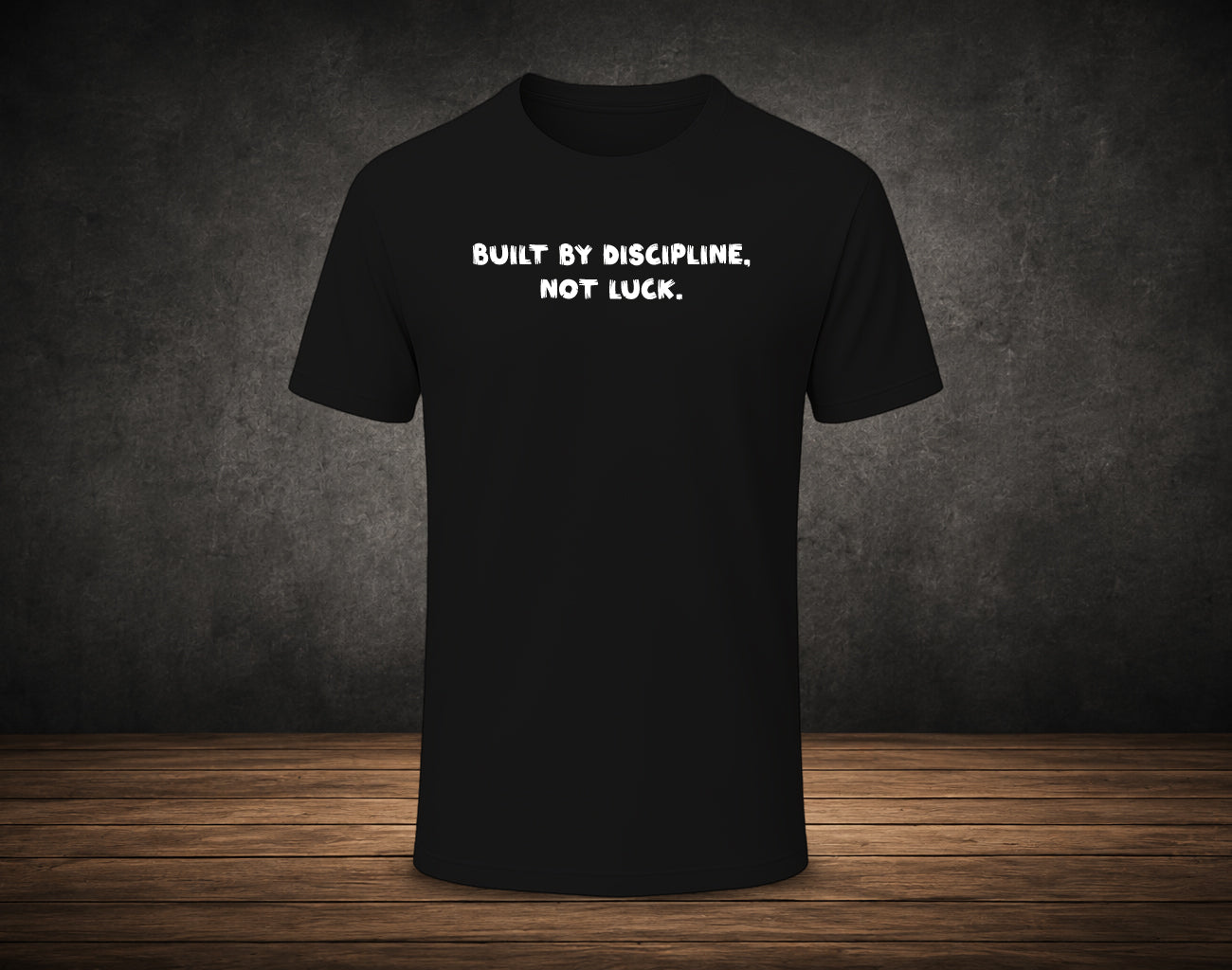 Built by Discipline,  Not Luck. - Half Sleeve Round Neck T-Shirt