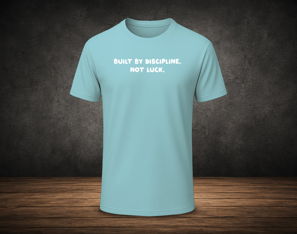 Built by Discipline,  Not Luck. - Half Sleeve Round Neck T-Shirt