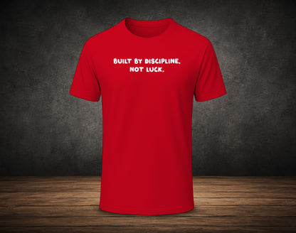 Built by Discipline,  Not Luck. - Half Sleeve Round Neck T-Shirt (Gym T-Shirt)