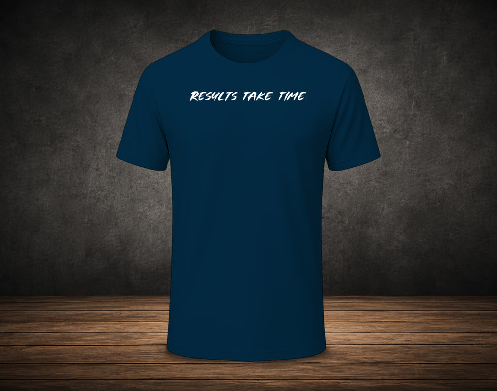 Results Take Time - Half Sleeve Round Neck T-Shirt