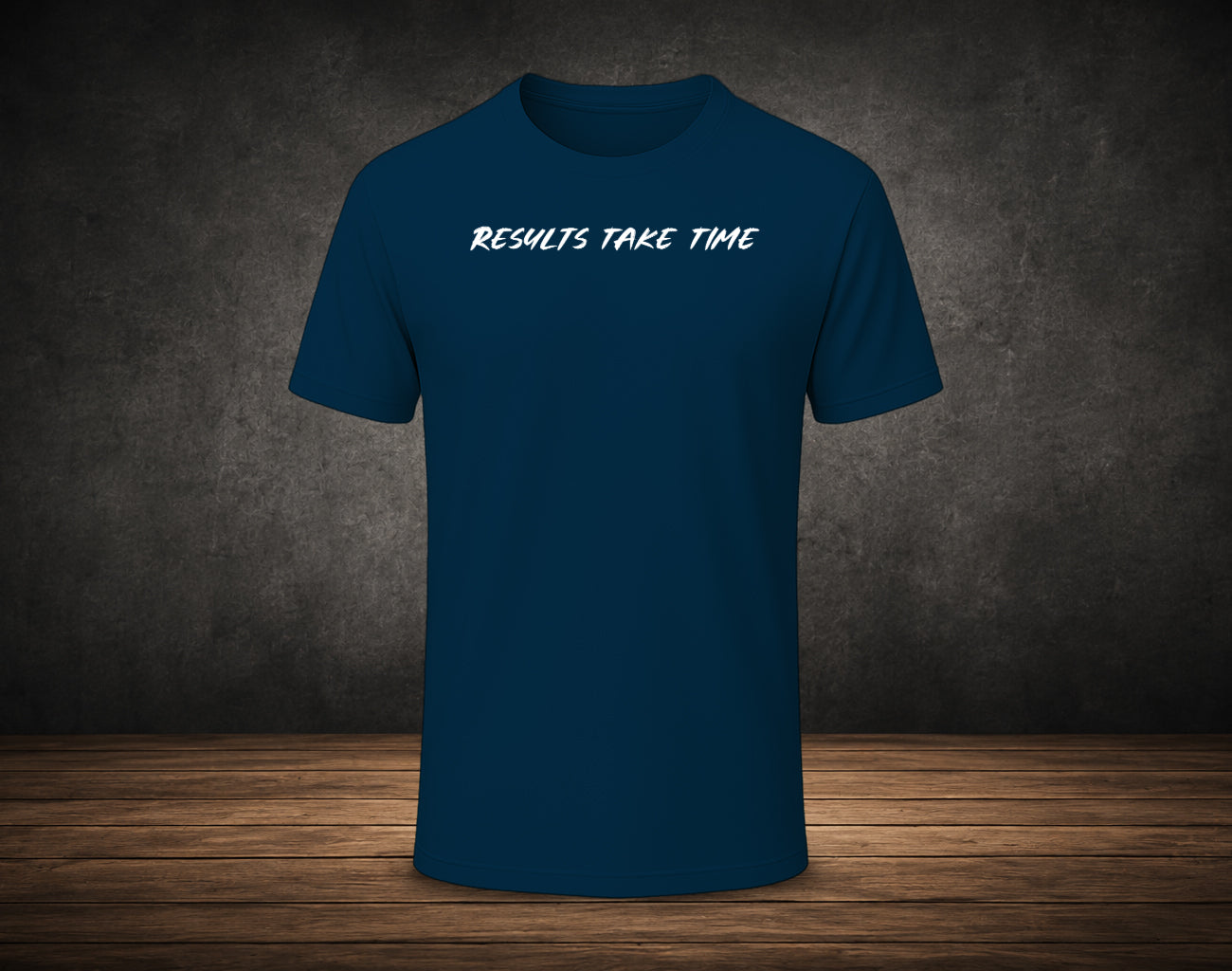 Results Take Time - Half Sleeve Round Neck T-Shirt