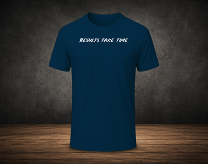 Results Take Time - Half Sleeve Round Neck T-Shirt (Gym T-Shirt)