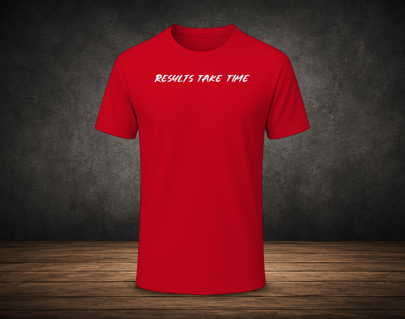 Results Take Time - Half Sleeve Round Neck T-Shirt